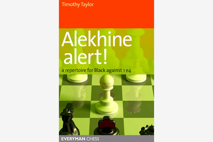 Alekhine Alert: Black Repertoire vs 1.e4 by Timothy Taylor