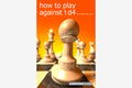 How to Play Against 1.d4 by Richard Palliser - Chess Book