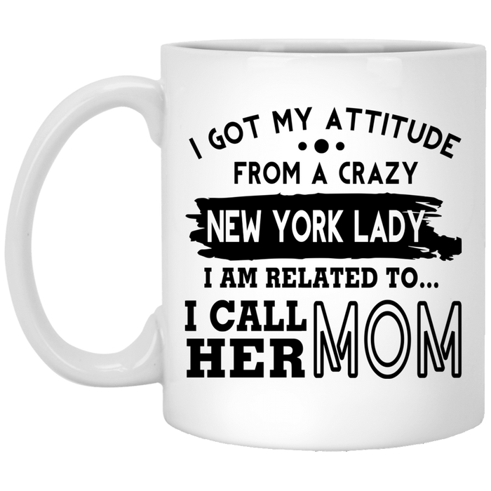 I Got My Attitude From A Crazy New York Lady Mug - Mug Teezalo