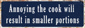 metal-sign-annoying-the-cook