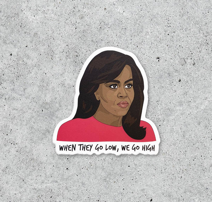 Michelle Obama When They Go Low Sticker
